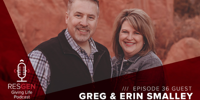 thumbnail image for blog post: RESGEN Giving Life Podcast: Ep.36 Greg & Erin Smalley